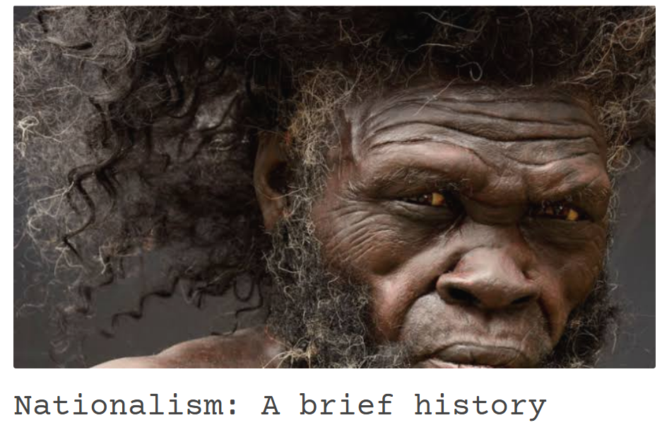Nationalism: A Brief History of Homosapiens
